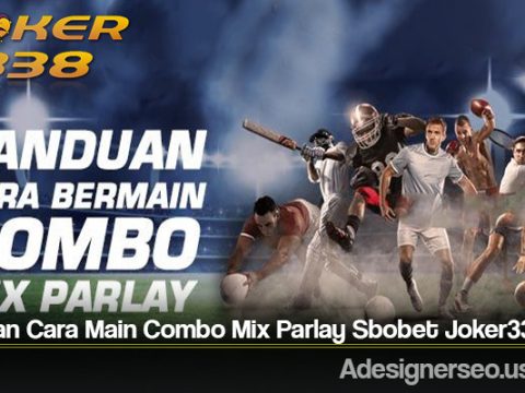 Panduan Cara Main Combo Mix Parlay Sbobet Joker338