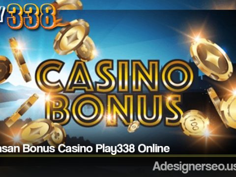 Penjelasan Bonus Casino Play338 Online